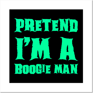 Pretend I'm a Boogie Man Lazy Costume Halloween Posters and Art